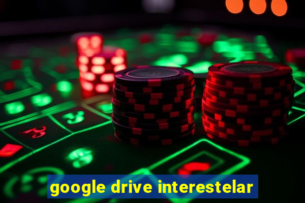 google drive interestelar